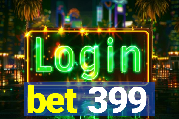 bet 399